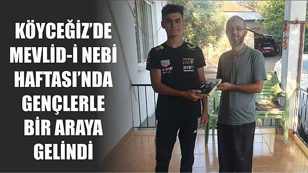 Köyceğiz'de Mevlid-i Nebi Haftası'nda gençlerle bir araya gelindi