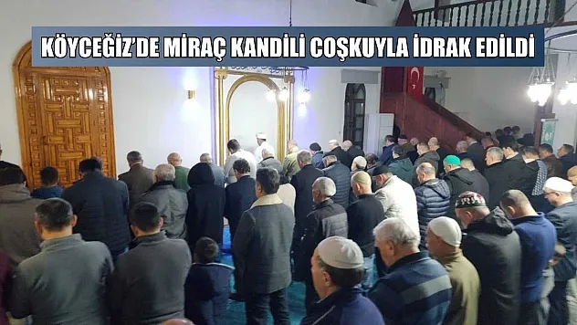 Köyceğiz'de Mirac Kandili coşkuyla idrak edildi