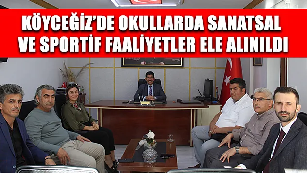 Köyceğiz'de okullarda sanatsal ve sportif faaliyetler ele alınıldı