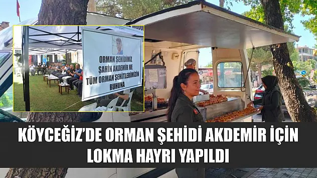 Köyceğiz'de orman şehidi Akdemir için lokma hayrı yapıldı