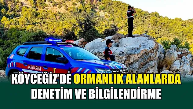 Köyceğiz'de Ormanlık Alanlarda Denetim ve Bilgilendirme