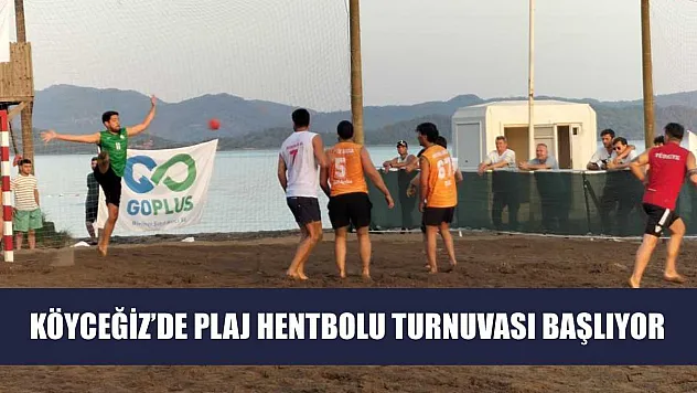 Köyceğiz'de Plaj Hentbolu Turnuvası başlıyor