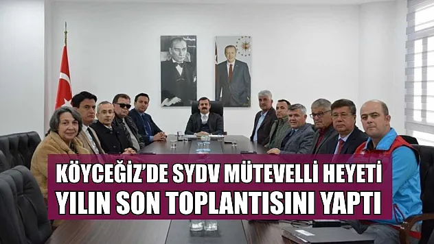 Köyceğiz'de SYDV Mütevelli heyeti yılın son toplantısını yaptı