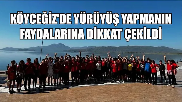 Köyceğiz'de yürüyüş yapmanın faydalarına dikkat çekildi