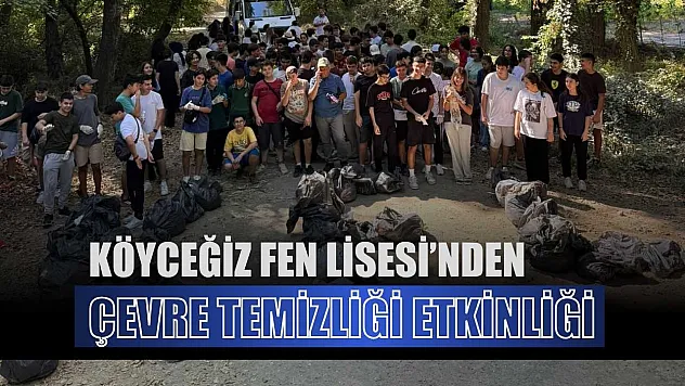 Köyceğiz Fen Lisesi'nden çevre temizliği etkinliği
