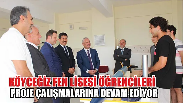 Köyceğiz Fen Lisesi öğrencileri proje çalışmalarına devam ediyor