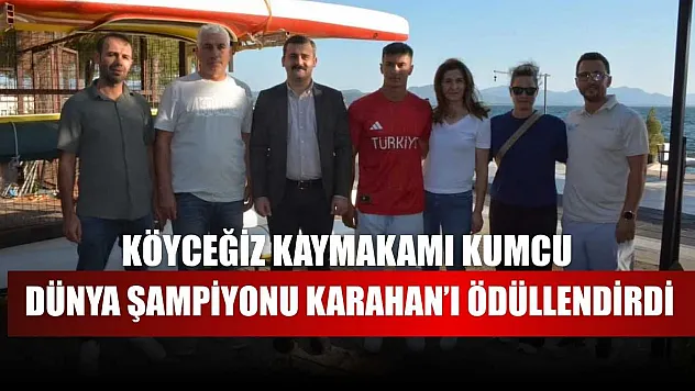 Köyceğiz Kaymakamı Kumcu, Dünya Şampiyonu Karahan'ı ödüllendirdi