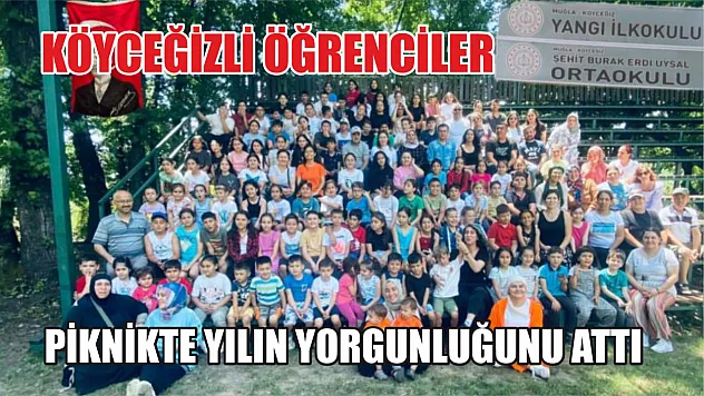Köyceğizli öğrenciler  piknikte yılın yorgunluğunu attı
