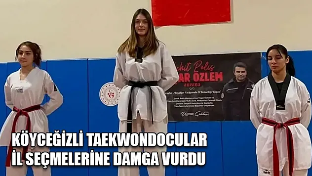 Köyceğizli taekwondocular il seçmelerine damga vurdu