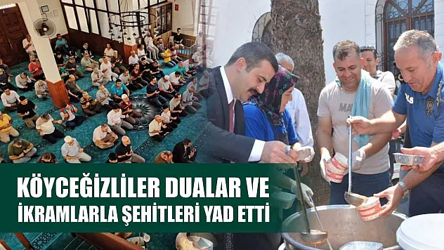 Köyceğizliler dualar ve ikramlarla şehitleri yad etti
