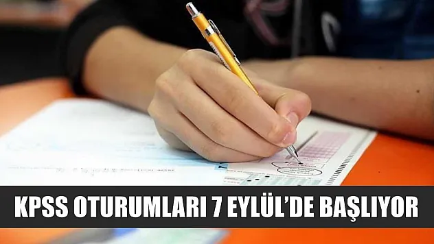 KPSS oturumları 7 Eylül 'de başlıyor