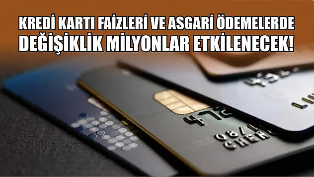 Kredi Kartı Faizleri ve Asgari Ödemelerde Değişiklik Milyonlar Etkilenecek!