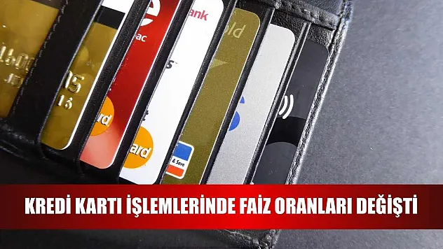 Kredi kartı işlemlerinde faiz oranları değişti