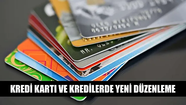 Kredi kartı ve kredilerde yeni düzenleme
