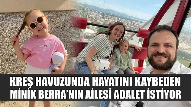 Kreş Havuzunda Hayatını Kaybeden Minik Berra'nın Ailesi Adalet İstiyor