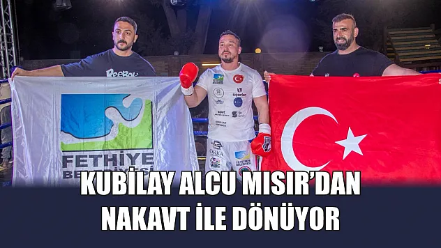 Kubilay Alcu Mısır'dan nakavt ile dönüyor