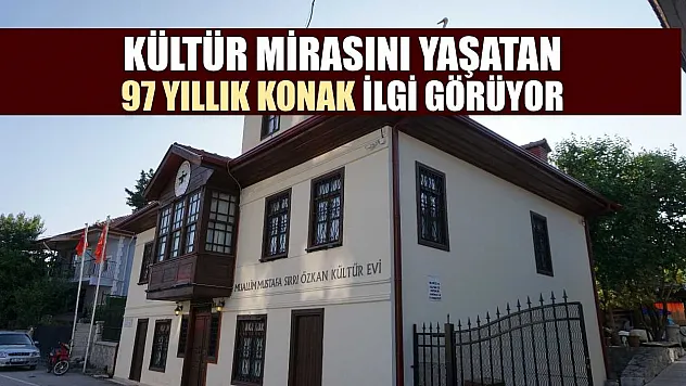 Kültür mirasını yaşatan 97 yıllık konak ilgi görüyor