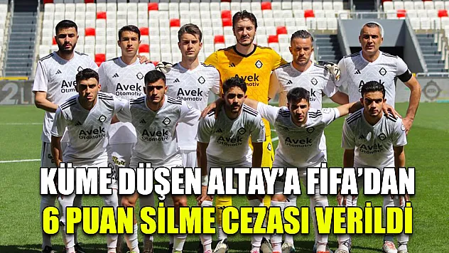 Küme düşen Altay'a FİFA'dan 6 puan silme cezası verildi