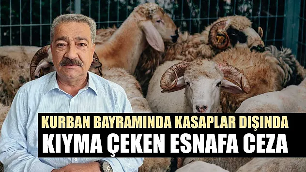 Kurban Bayramında kasaplar dışında kıyma çeken esnafa ceza