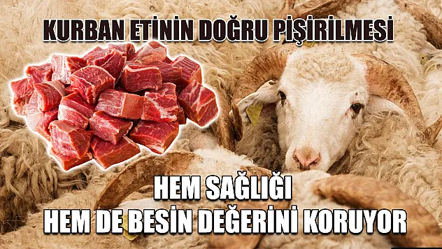 Kurban etinin doğru pişirilmesi hem sağlığı hem de besin değerini koruyor