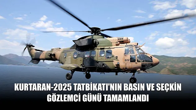 KURTARAN-2025 Tatbikatı'nın basın ve seçkin gözlemci günü tamamlandı
