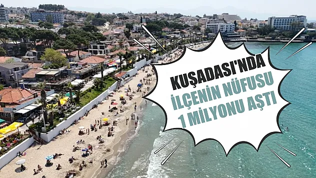 Kuşadası'nda ilçenin nüfusu 1 milyonu aştı