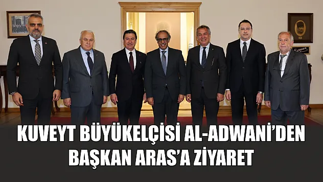 Kuveyt Büyükelçisi Al-Adwani'den Başkan Aras'a Ziyaret