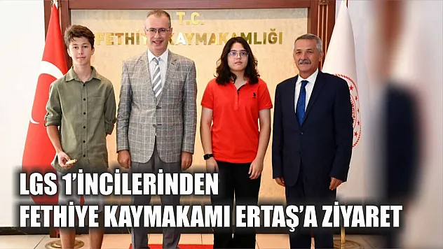 LGS 1'incilerinden Fethiye Kaymakamı Ertaş'a ziyaret