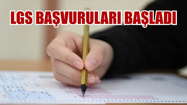 LGS başvuruları başladı
