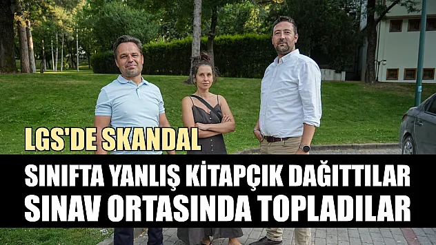 LGS'de skandal: Sınıfta yanlış kitapçık dağıttılar, sınav ortasında topladılar