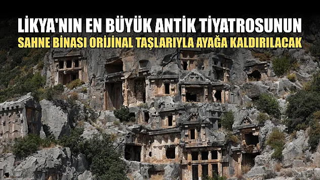 Likya'nın en büyük antik tiyatrosunun sahne binası orijinal taşlarıyla ayağa kaldırılacak