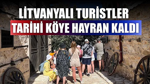 Litvanyalı turistler tarihi köye hayran kaldı