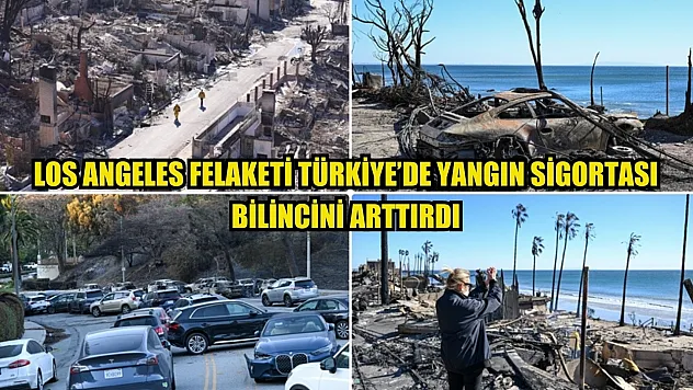 Los Angeles felaketi Türkiye'de yangın sigortası bilincini arttırdı