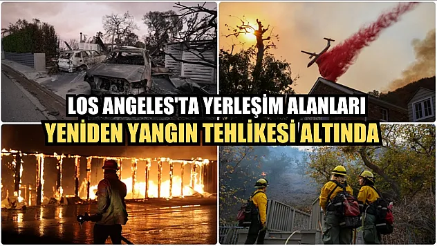 Los Angeles yeniden yangın tehlikesi altında