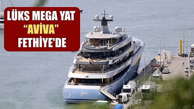 Lüks mega yat 'Aviva' Fethiye'de