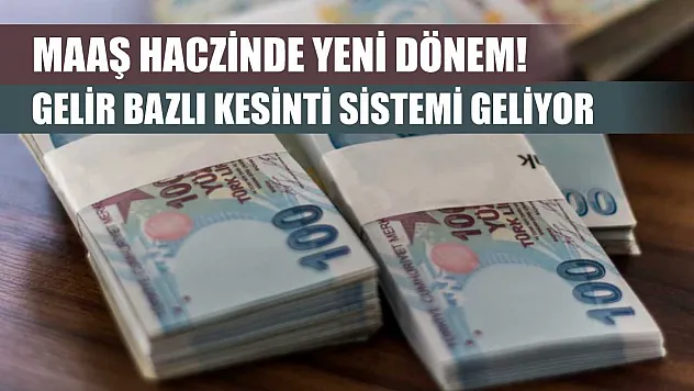 Maaş haczinde yeni dönem! Gelir bazlı kesinti sistemi geliyor