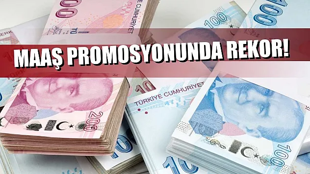 Maaş promosyonunda rekor!