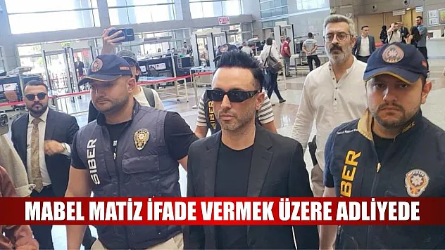 Mabel Matiz ifade vermek üzere adliyede