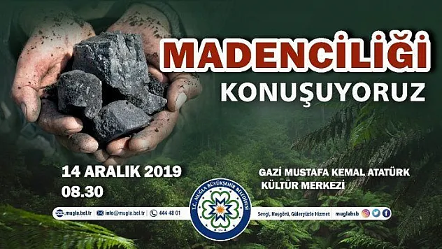 Madencilik faaliyetleri Muğla'da tartışılacak