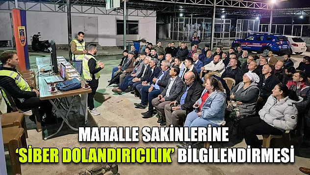 Mahalle sakinlerine 'Siber Dolandırıcılık' bilgilendirmesi
