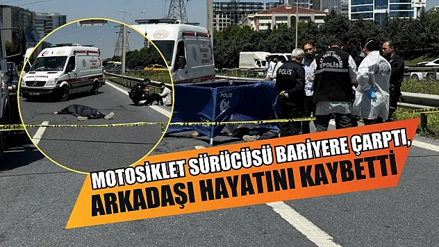 'Makas' faciası: Motosiklet sürücüsü bariyere çarptı, arkadaşı hayatını kaybetti