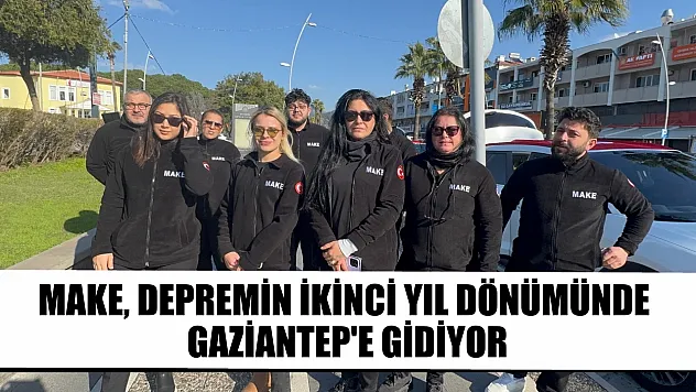MAKE, depremin ikinci yıl dönümünde Gaziantep'e gidiyor
