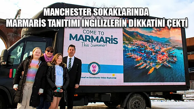 Manchester sokaklarında Marmaris tanıtımı İngilizlerin dikkatini çekti