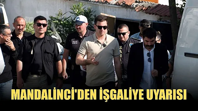 Mandalinci'den işgaliye uyarısı
