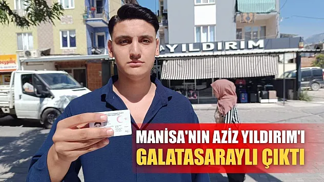 Manisa'nın Aziz Yıldırım'ı Galatasaraylı çıktı