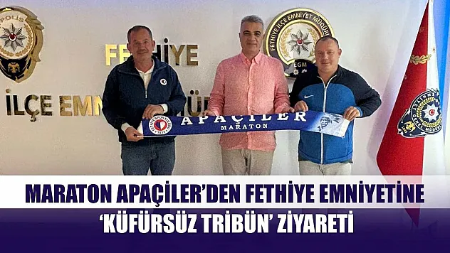 Maraton Apaçiler'den Fethiye Emniyetine 'Küfürsüz Tribün' Ziyareti