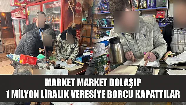 Market market dolaşıp 1 milyon liralık veresiye borcu kapattılar