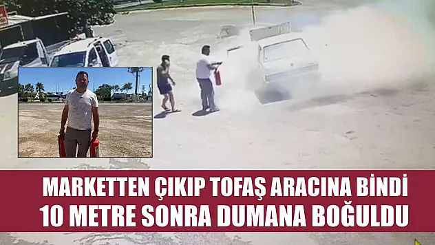 Marketten çıkıp Tofaş aracına bindi, 10 metre sonra dumana boğuldu