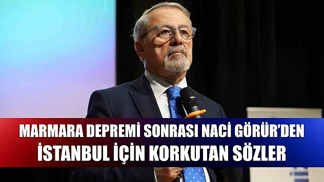 Marmara Depremi Sonrası Naci Görür'den İstanbul İçin Korkutan Sözler