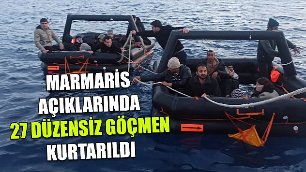 Marmaris açıklarında 27 düzensiz göçmen kurtarıldı